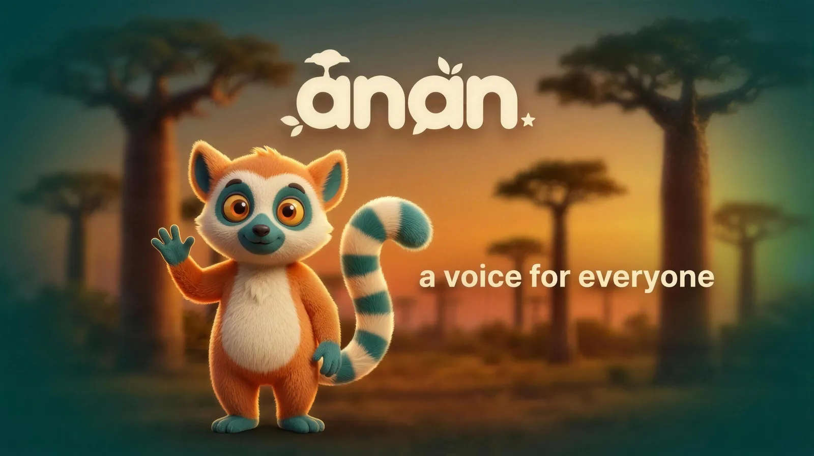 The Anan lemur mascot waving among baobab trees at sunset, with the wordmark and “a voice for everyone”